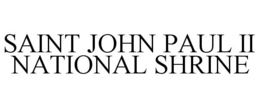 SAINT JOHN PAUL II NATIONAL SHRINE trademark