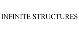 INFINITE STRUCTURES trademark