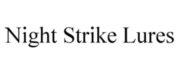 NIGHT STRIKE LURES trademark