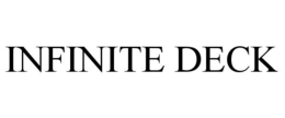 INFINITE DECK trademark