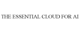 THE ESSENTIAL CLOUD FOR AI trademark