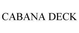 CABANA DECK trademark