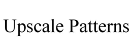 UPSCALE PATTERNS trademark