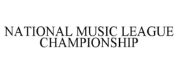 NATIONAL MUSIC LEAGUE CHAMPIONSHIP trademark