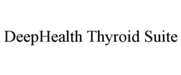 DEEPHEALTH THYROID SUITE trademark