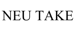 NEU TAKE trademark