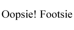OOPSIE! FOOTSIE trademark