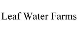 LEAF WATER FARMS trademark