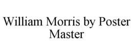 WILLIAM MORRIS BY POSTER MASTER trademark