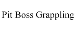 PIT BOSS GRAPPLING trademark