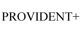 PROVIDENT+ trademark