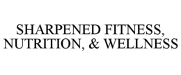 SHARPENED FITNESS, NUTRITION, & WELLNESS trademark