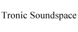 TRONIC SOUNDSPACE trademark