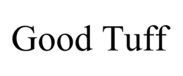 GOOD TUFF trademark