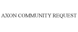AXON COMMUNITY REQUEST trademark
