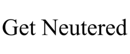 GET NEUTERED trademark