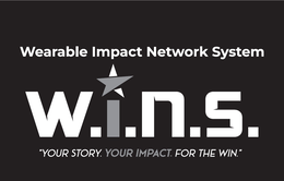 WEARABLE IMPACT NETWORK SYSTEM W.I.N.S.  "YOUR STORY.  YOUR IMPACT. FOR THE WIN." trademark