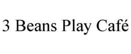 3 BEANS PLAY CAFÉ trademark