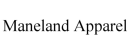 MANELAND APPAREL trademark