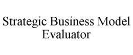 STRATEGIC BUSINESS MODEL EVALUATOR trademark