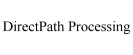 DIRECTPATH PROCESSING trademark
