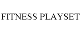 FITNESS PLAYSET trademark