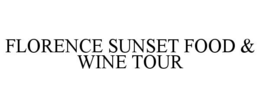 FLORENCE SUNSET FOOD & WINE TOUR trademark