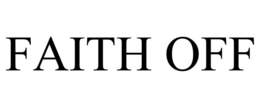 FAITH OFF trademark