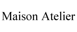 MAISON ATELIER trademark