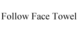 FOLLOW FACE TOWEL trademark