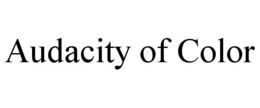 AUDACITY OF COLOR trademark