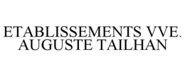 ETABLISSEMENTS VVE. AUGUSTE TAILHAN trademark
