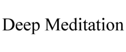 DEEP MEDITATION trademark