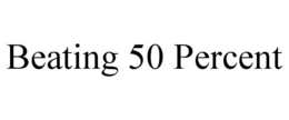 BEATING 50 PERCENT trademark