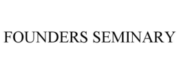 FOUNDERS SEMINARY trademark