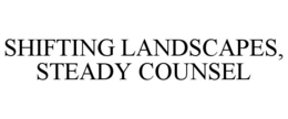 SHIFTING LANDSCAPES, STEADY COUNSEL trademark