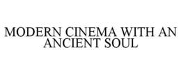 MODERN CINEMA WITH AN ANCIENT SOUL trademark
