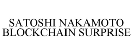 SATOSHI NAKAMOTO BLOCKCHAIN SURPRISE trademark