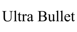 ULTRA BULLET trademark