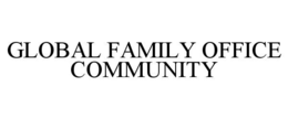 GLOBAL FAMILY OFFICE COMMUNITY trademark