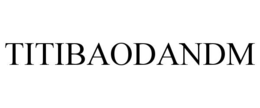 TITIBAODANDM trademark