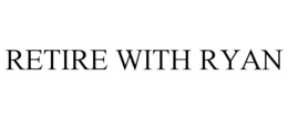 RETIRE WITH RYAN trademark