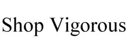 SHOP VIGOROUS trademark