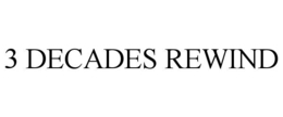 3 DECADES REWIND trademark