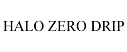 HALO ZERO DRIP trademark