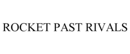ROCKET PAST RIVALS trademark