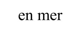 EN MER trademark