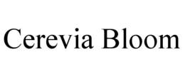 CEREVIA BLOOM trademark