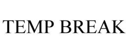 TEMP BREAK trademark