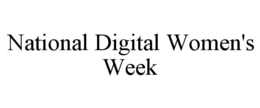 NATIONAL DIGITAL WOMEN'S WEEK trademark